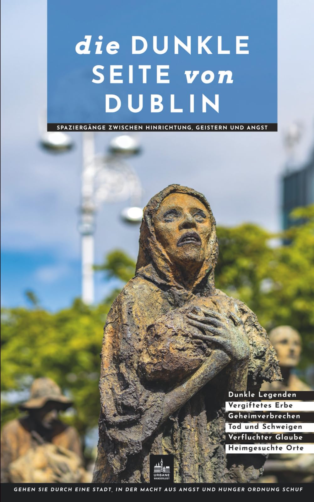 Die dunkle Seite von Dublin: Spaziergänge zwischen Hinrichtung, Geistern und Angst