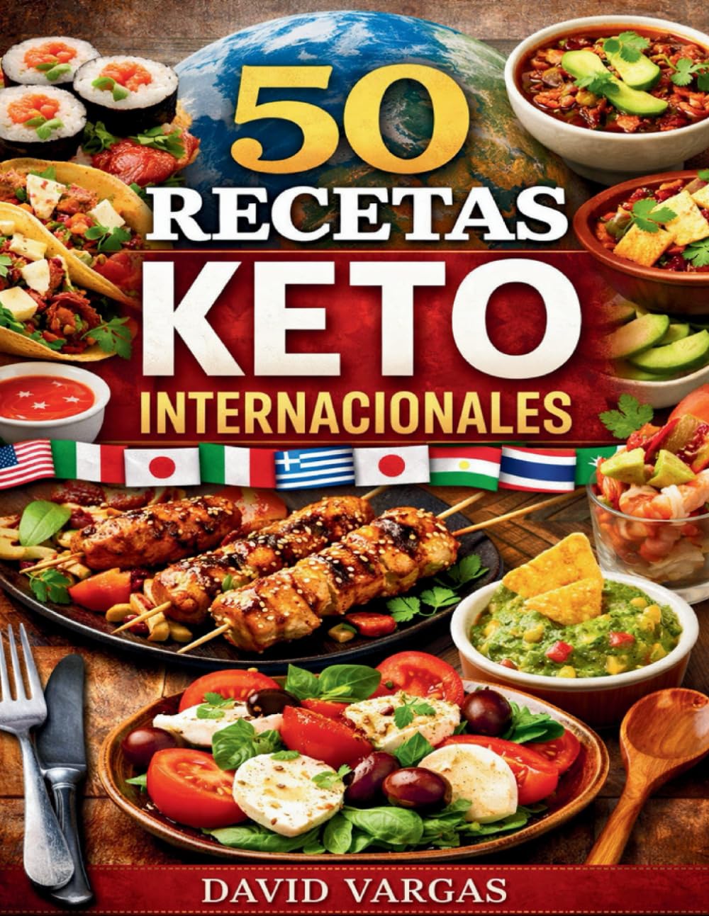 50 Recetas Keto Internacionales: Cocina cetogénica baja en carbohidratos con platos fáciles para adelgazar disfrutando sabores globales