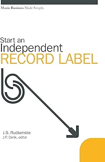 Start an Independent Record Label: Music Business Made Simple