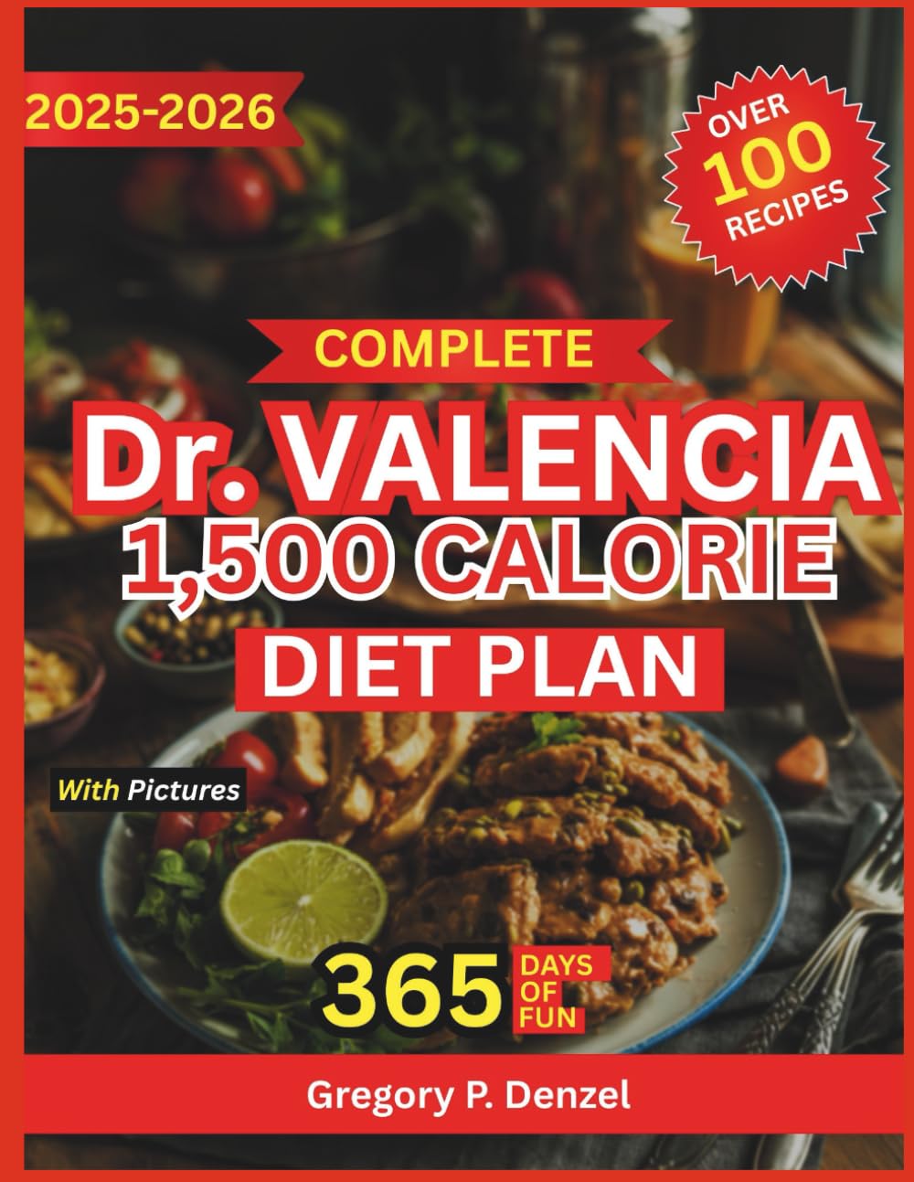 Complete Dr. Valencia 1,500-Calorie Diet Plan: Mediterranean-Inspired Recipes that Promote Heart Health, Insulin Sensitivity, and Gut Balance; Plus