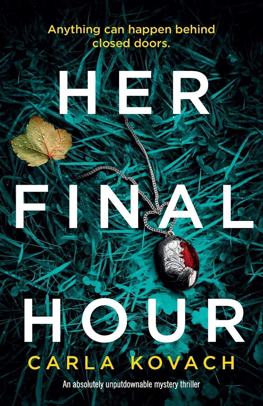Her Final Hour: An absolutely unputdownable mystery... - Kovach, Carla