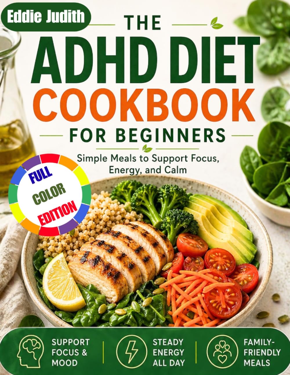 THE ADHD DIET COOKBOOK FOR BEGINNERS: Simple Meals to Support Focus, Energy, and Calm