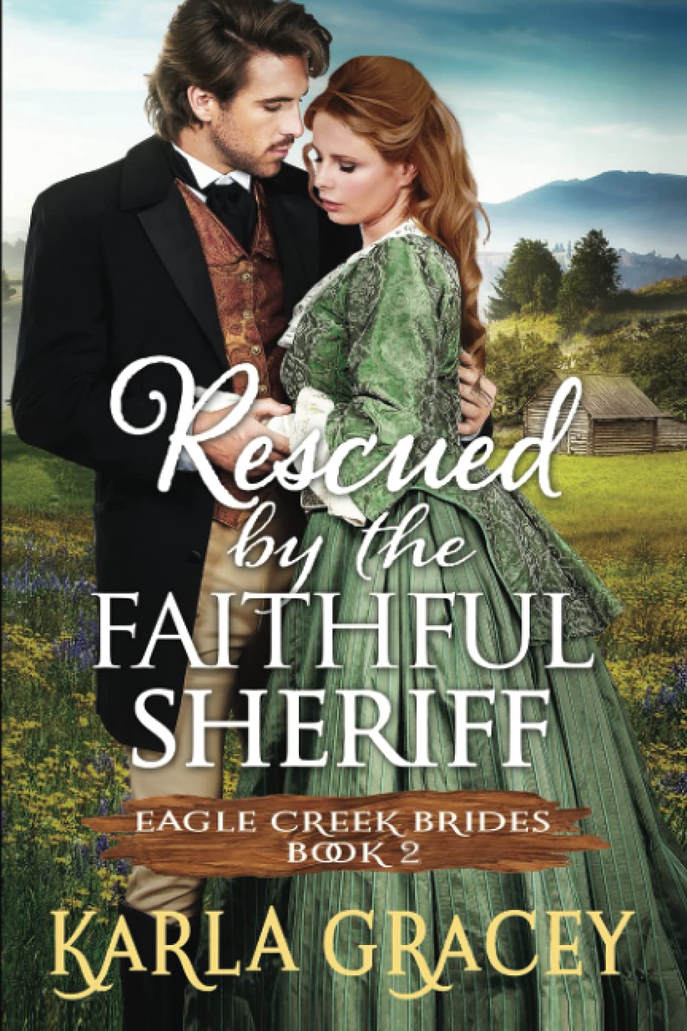 Rescued by the Faithful Sheriff: Historical Mail Order Bride Western Romance Book (Eagle Creek Brides) Paperback – Large Print, May 26, 2021