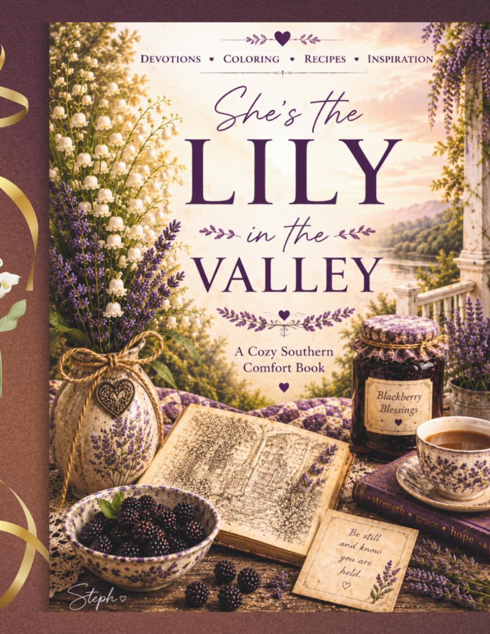 She's the Lily in the Valley: Devotions, Coloring, Recipes & Inspiration for the Weary Heart