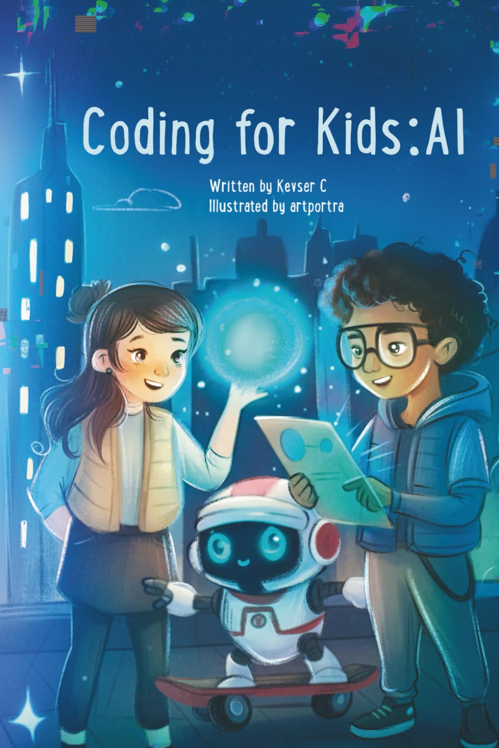 Coding for Kids : AI: An Easy and Fun Guide to Artificial Intelligence, Machine Learning, and Basic Coding Concepts for Smart Kids Ages 8–12