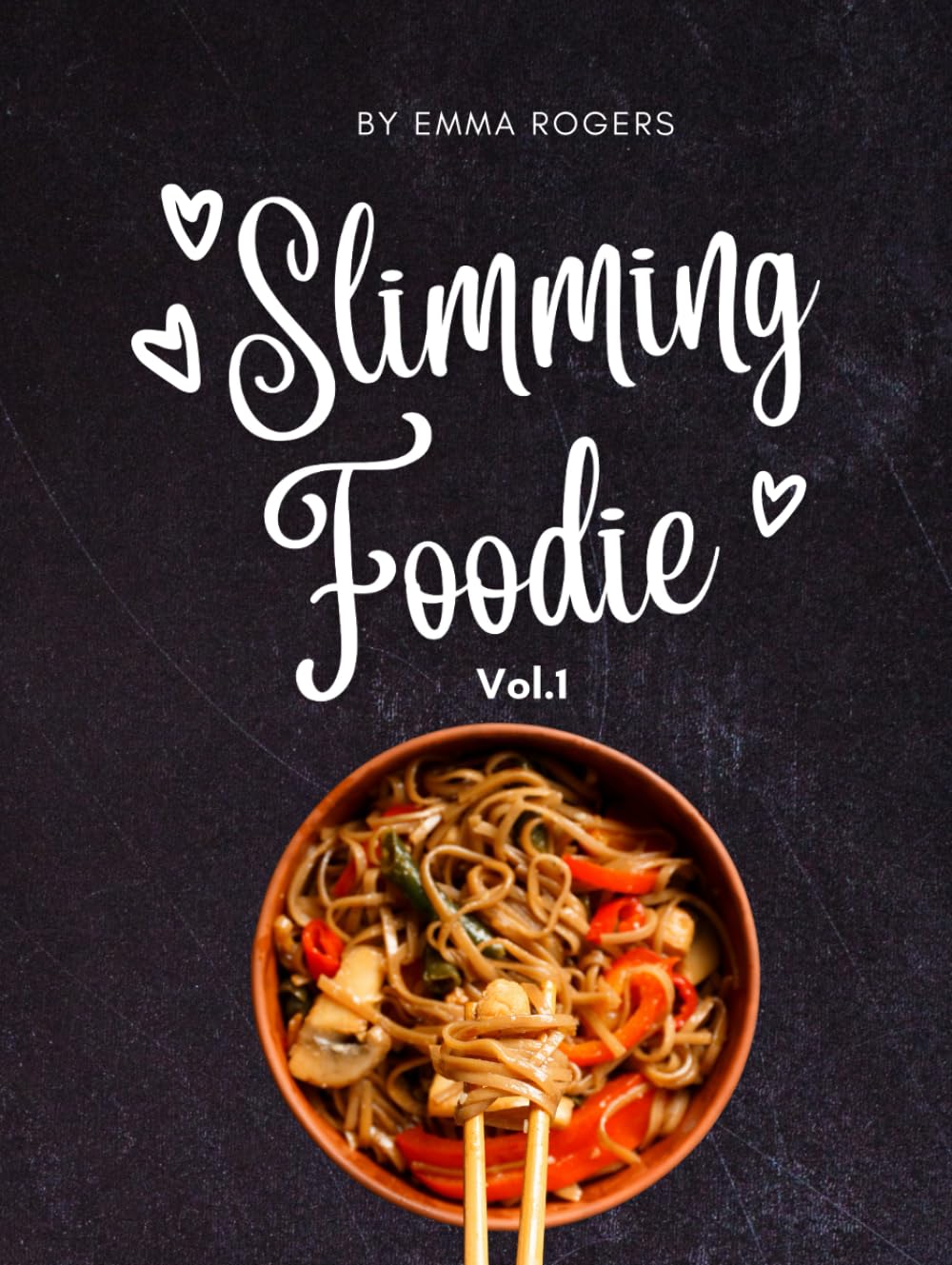 Slimming Foodie: 100+ Delicious Recipes for Real Food That Works for Real Life