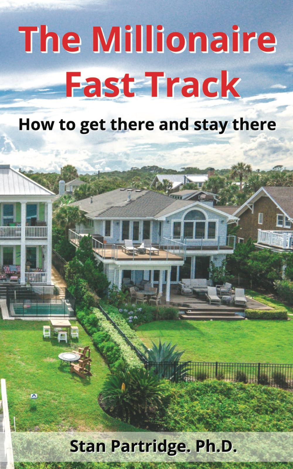 The Millionaire Fast Track: How to get there and stay there