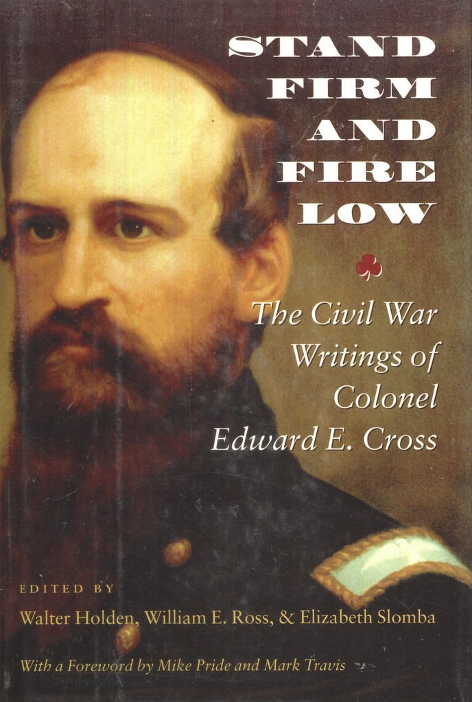 Stand Firm and Fire Low The Civil War Writings of Colonel Edward E(00)