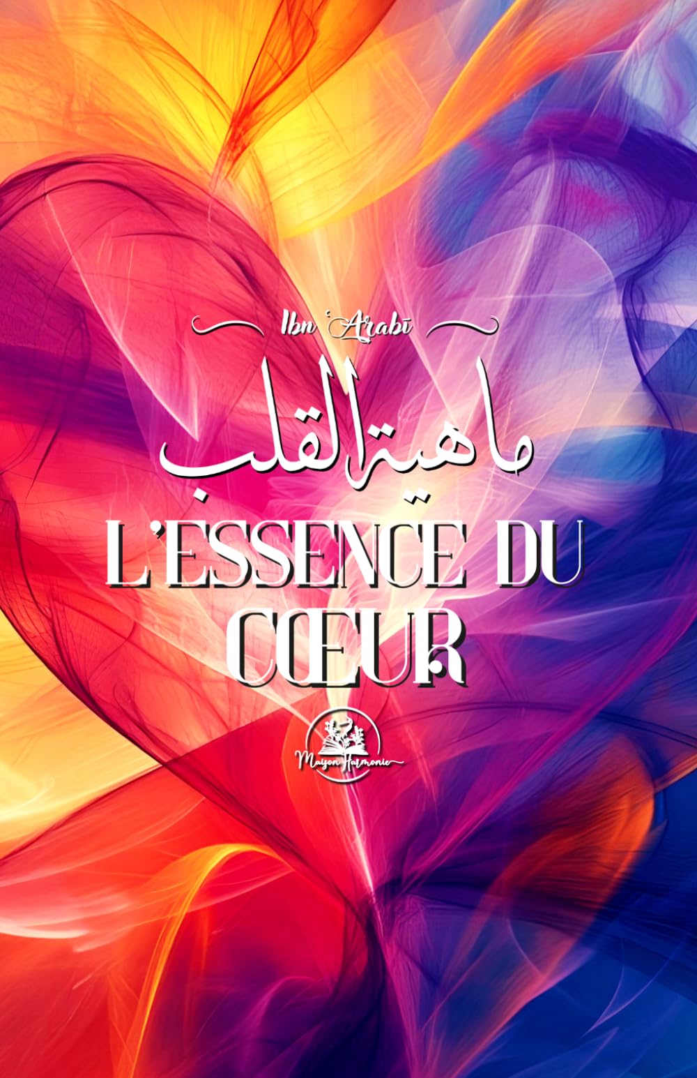 L'Essence du Cœur: Māhiyyat al-Qalb