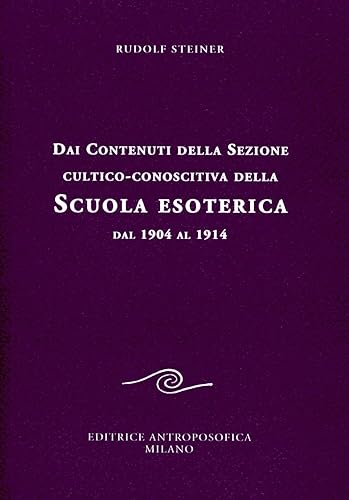 Dai contenuti della sezione cultico-conoscitiva della scuola esoterica. Dal 1904 al 1914
