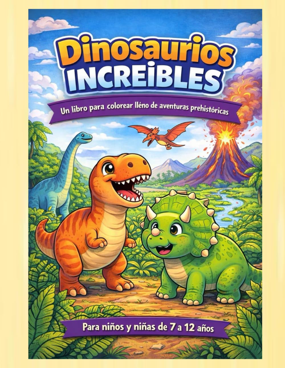 DINOSAURIOS INCREIBLES: Para niños y niñas de 7 a 12 años