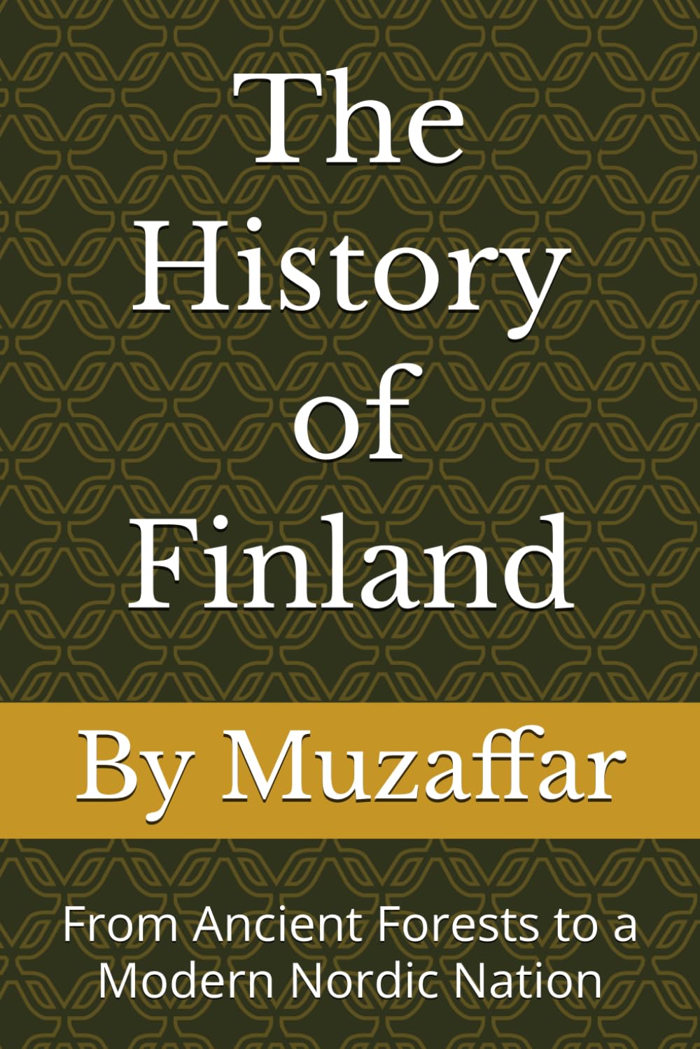 The History of Finland: From Ancient Forests to a Modern Nordic Nation (history books)