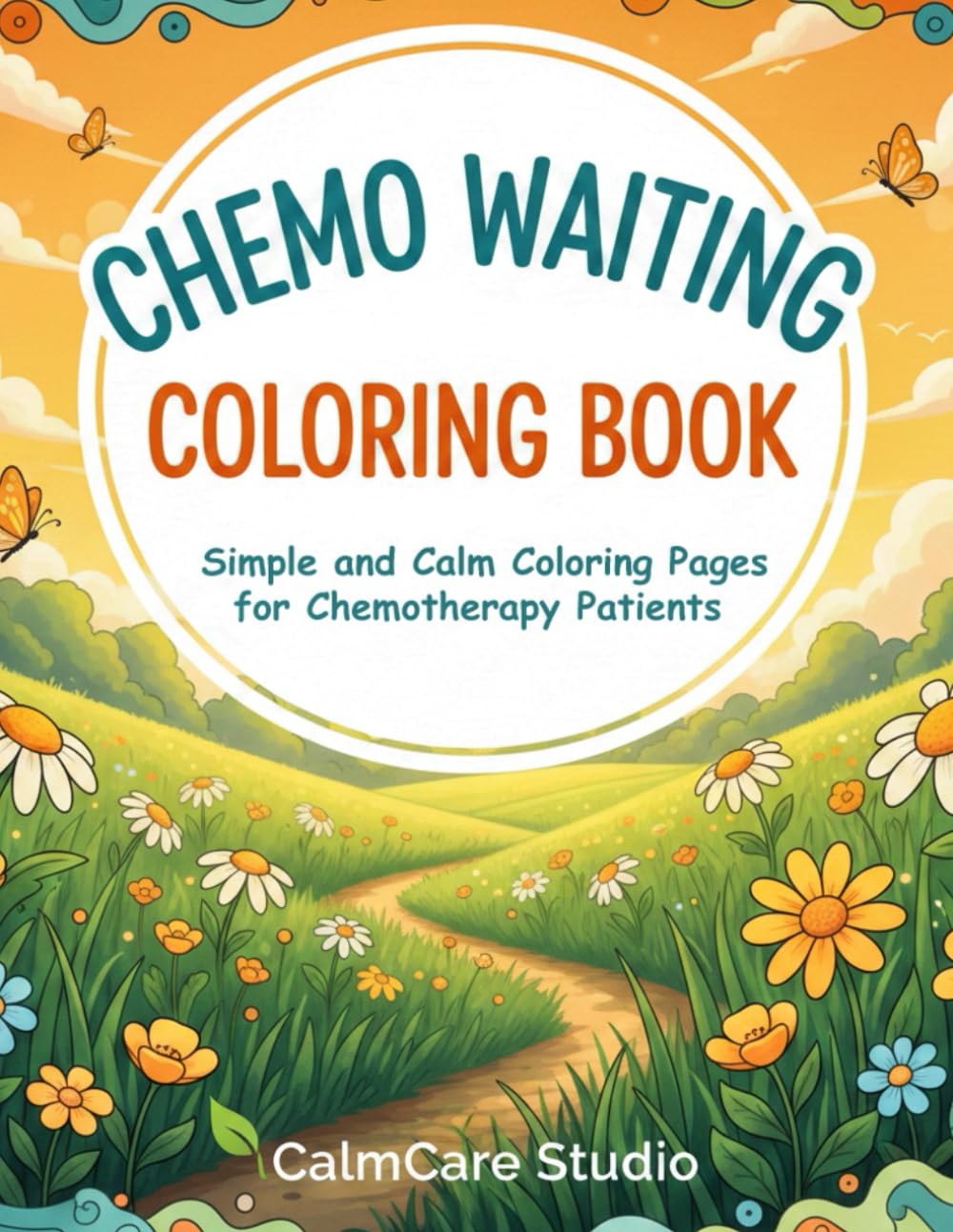 Chemo Waiting Coloring Book: Simple and Calm Coloring Pages for Chemotherapy Patients