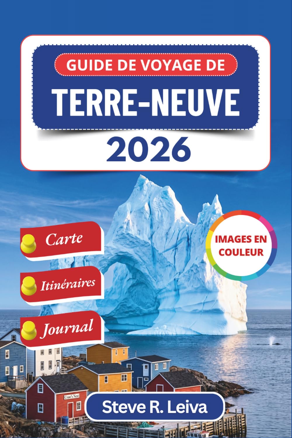 Guide de voyage de Terre-Neuve 2026 (En couleur): Explorez l’allée des icebergs, les baleines à bosse, les fjords de Gros Morne, les sites vikings et ... de journal (Guide de voyage tout en couleurs)