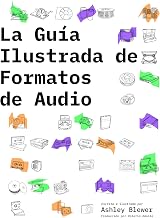 La Guía Ilustrada de Formatos de Audio (La Guía Ilustrada de Formatos de Medios) (Spanish Edition)