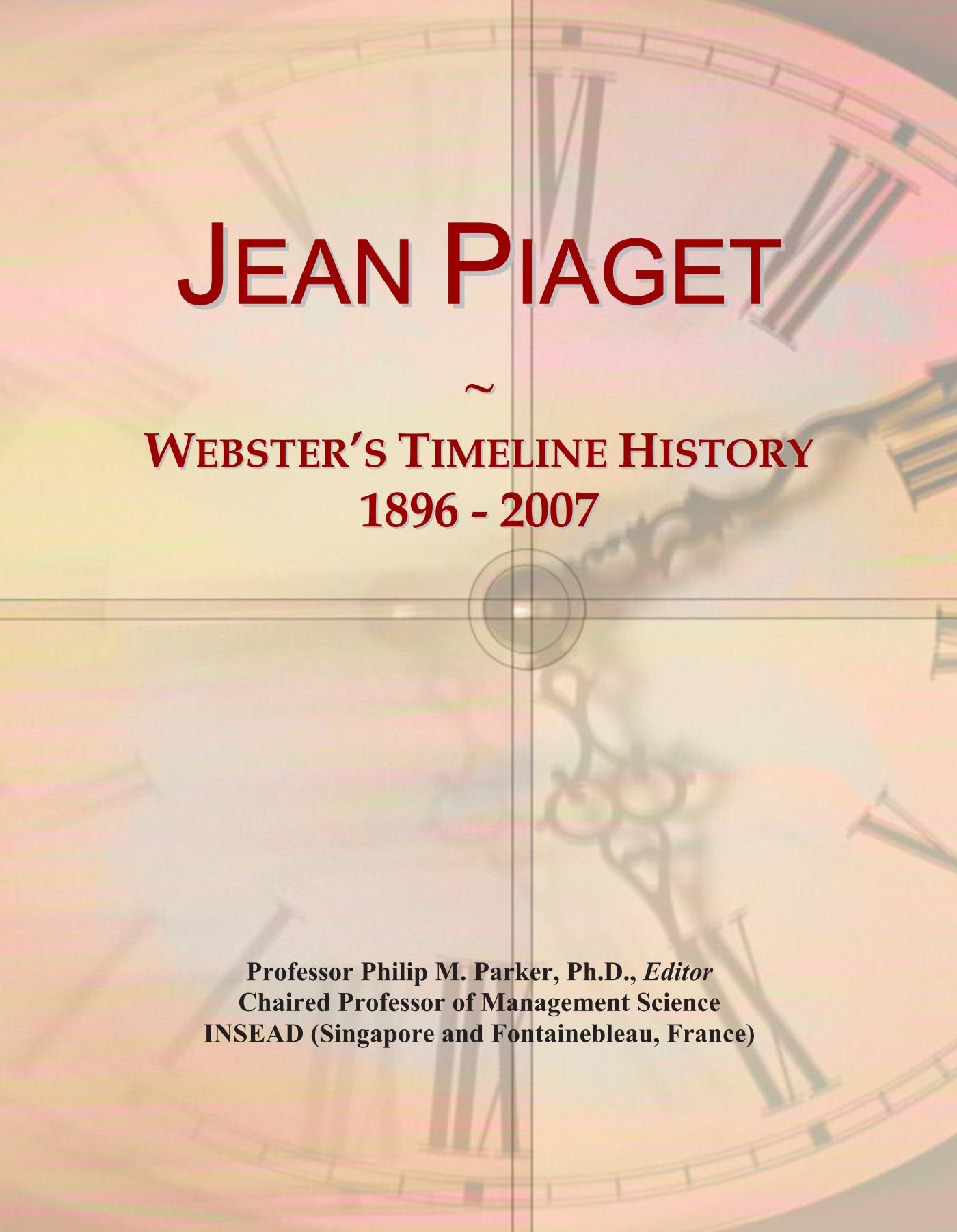 Jean Piaget: Webster's Timeline History, 1896 - 2007