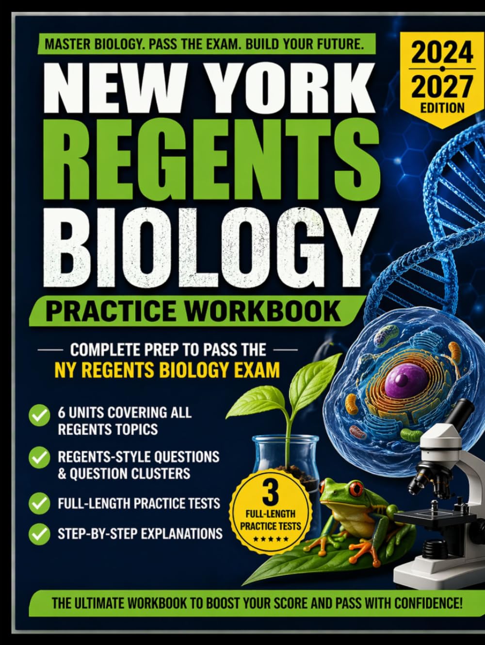 NEW YORK REGENTS BIOLOGY PRACTICE WORKBOOK 2024–2027: Regents-Style Exam Questions with Step-by-Step Solutions, Clear Explanations, and Practice Tests Designed to Help You Pass the Biology Exam Easily