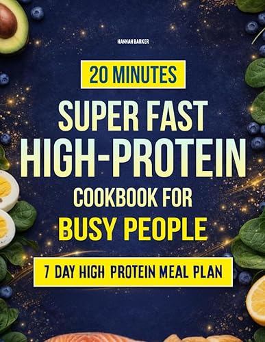20 Minutes Super Fast High-Protein Cookbook for Busy People: Tasty,