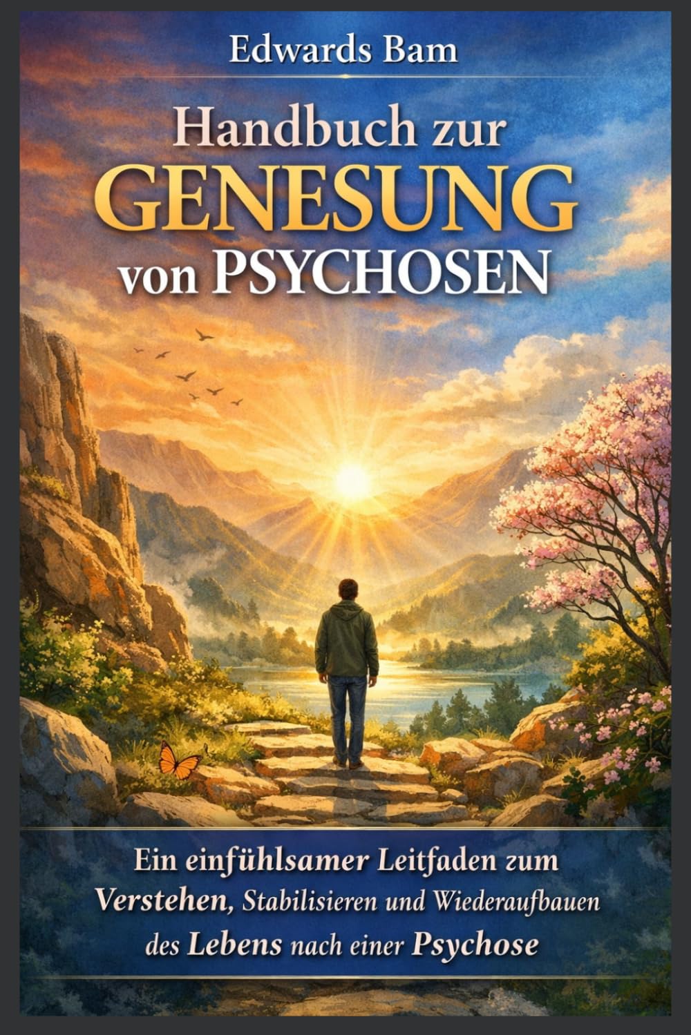Handbuch zur Genesung von Psychosen: Ein einfühlsamer Leitfaden zum Verstehen, Stabilisieren und Wiederaufbauen des Lebens nach einer Psychose