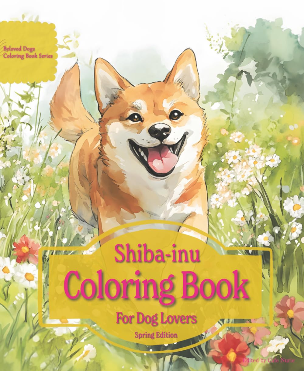 Shiba Inu Coloring Book For Dog Lovers Spring Edition: Beloved Dogs Coloring Book Serise