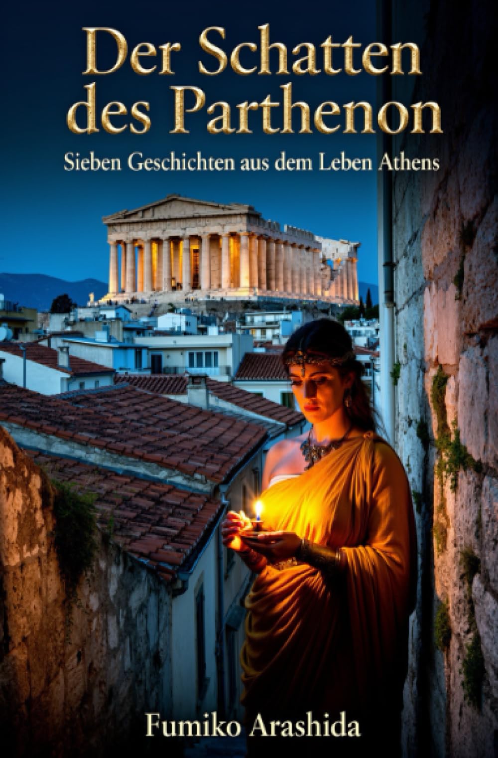 Der Schatten des Parthenon: Sieben Geschichten aus dem Leben Athens
