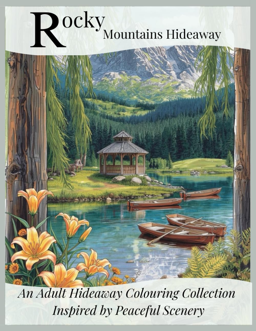 Rocky Mountains Hideaway: An Adult Hideaway Colouring Collection (Peaceful Places Colouring Series)