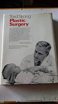 Plastic surgery: New methods and refinements: Tord Gustav Skoog