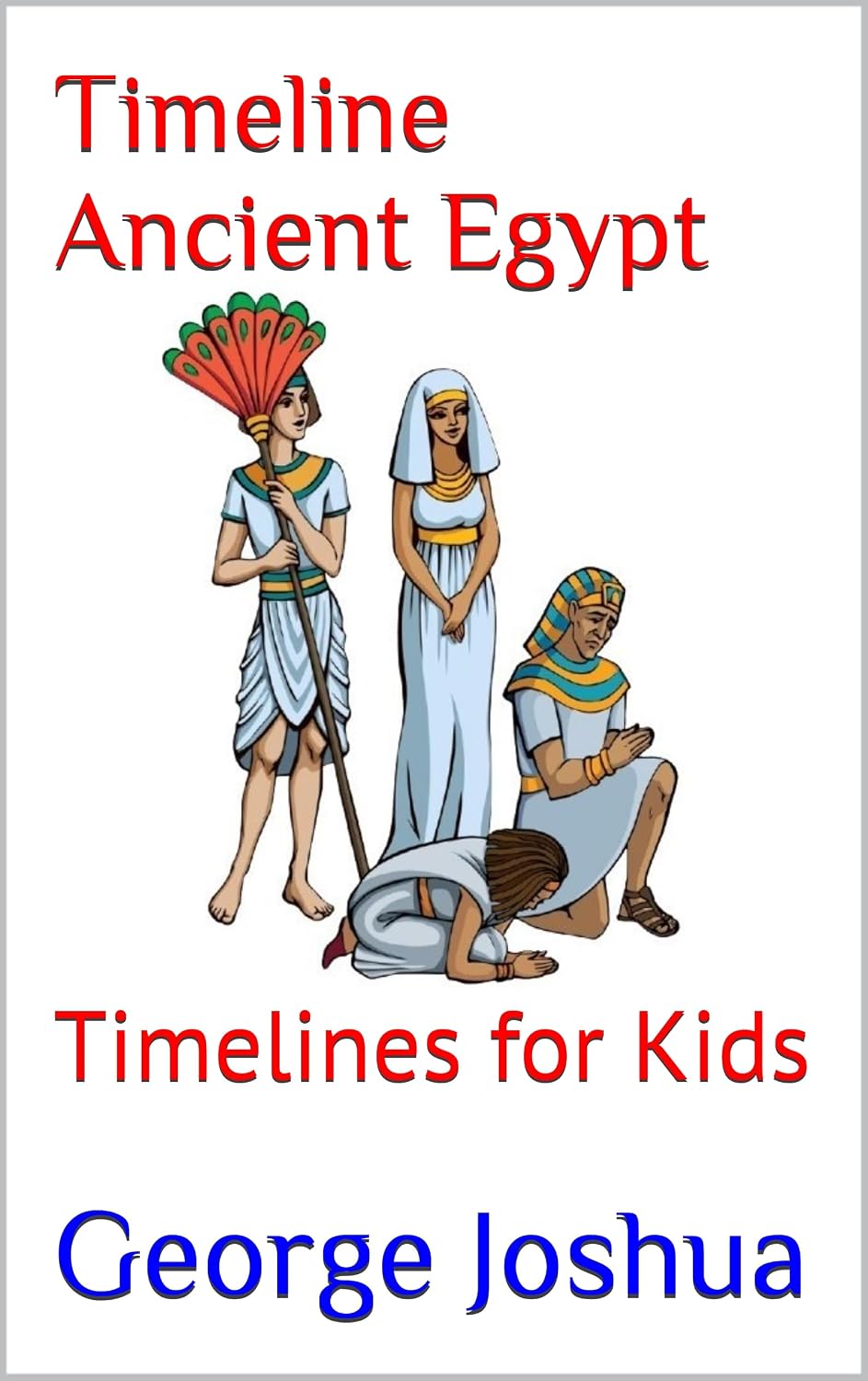 Timeline Ancient Egypt: Timelines for Kids - Kindle edition by Joshua ...