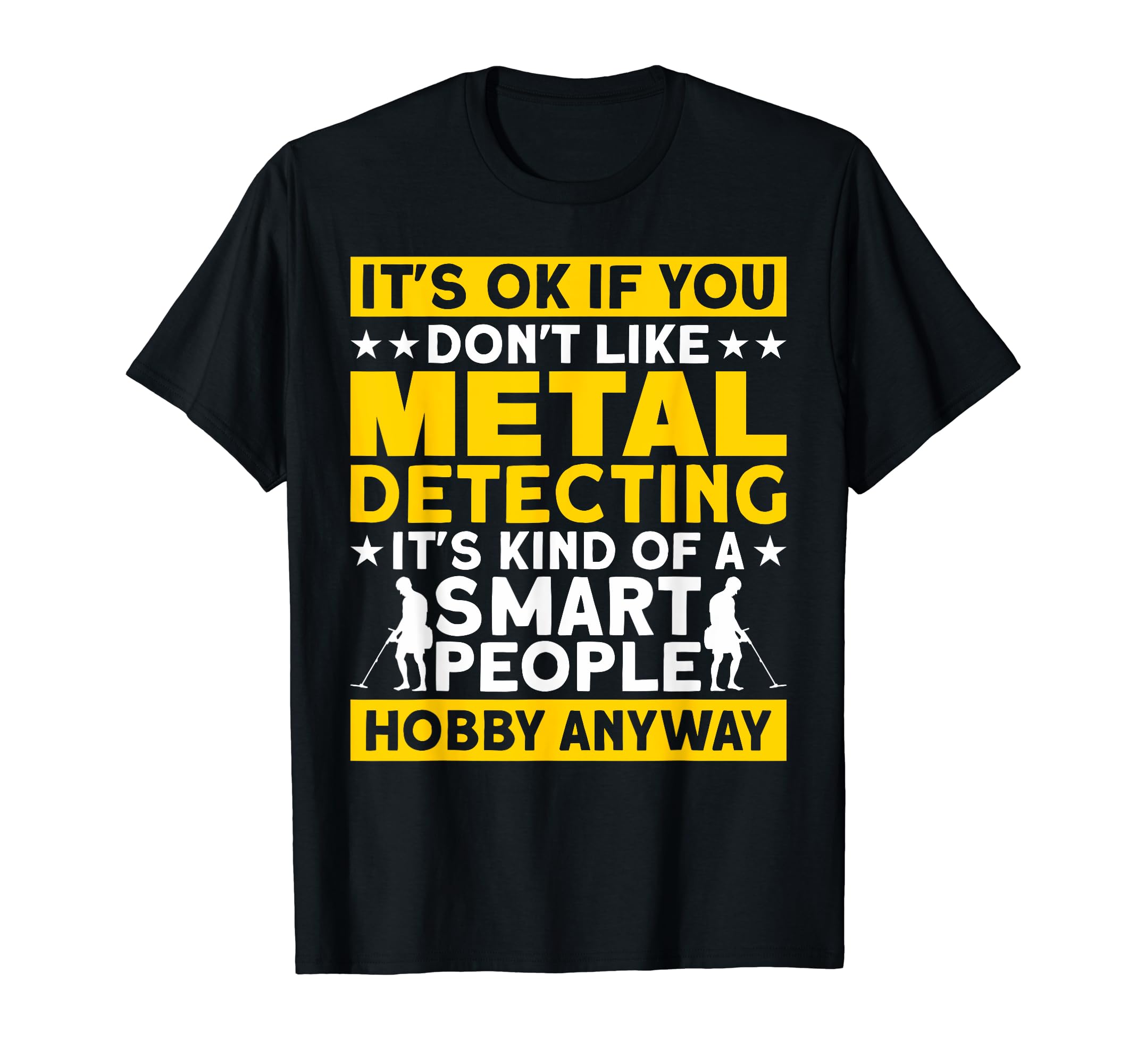 Metal Detecting Accessories Detector DirtfishingMetal Detector Smart People Hobby Metal Detecting T-Shirt
