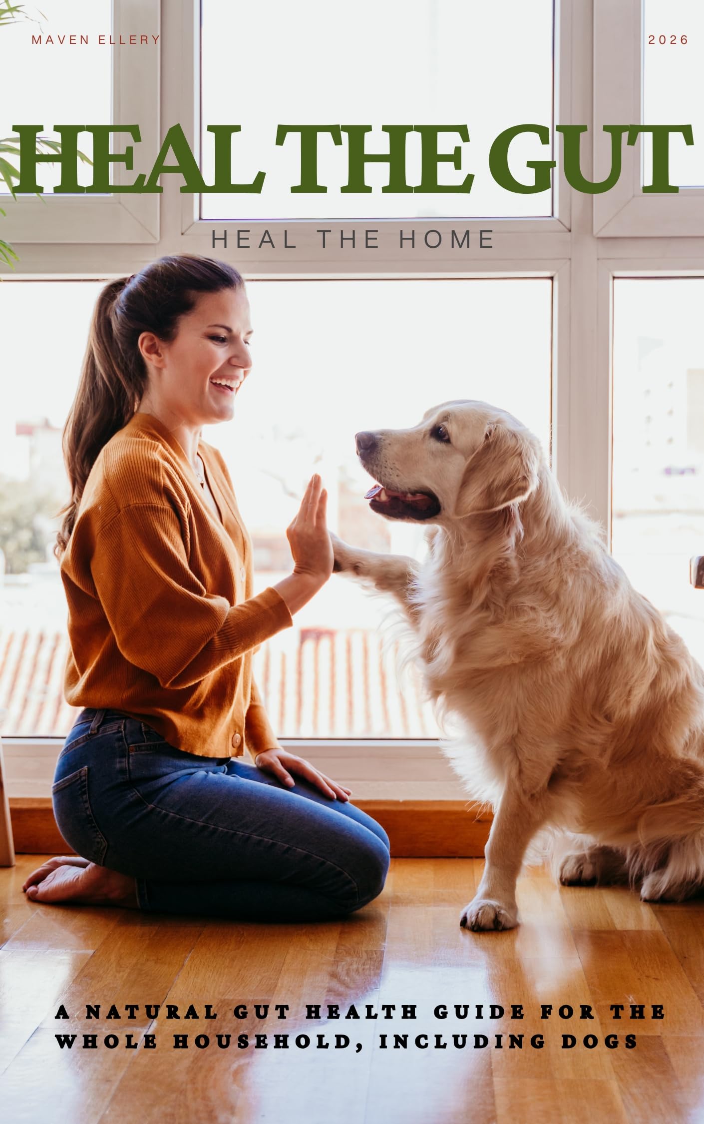 Heal The Gut, Heal The Home: The Whole Household Guide to Natural Gut Health for Families & Dogs (Raising Family Naturally)