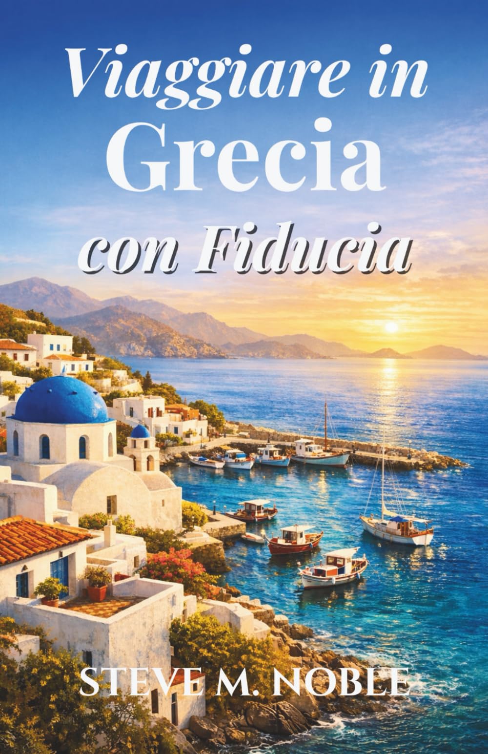 Viaggiare in Grecia con Fiducia: Una guida chiara ad Atene, alle isole greche, ai siti storici, ai villaggi costieri e alle tradizioni culturali