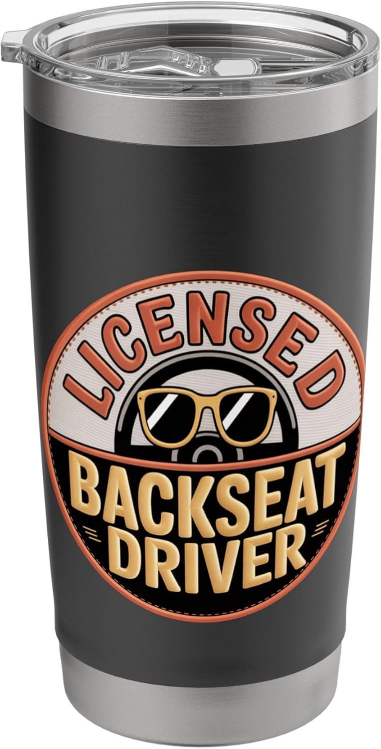 Licensed Backseat Driver Road Trip Nagging Joke -- Stainless Steel Insulated Tumbler