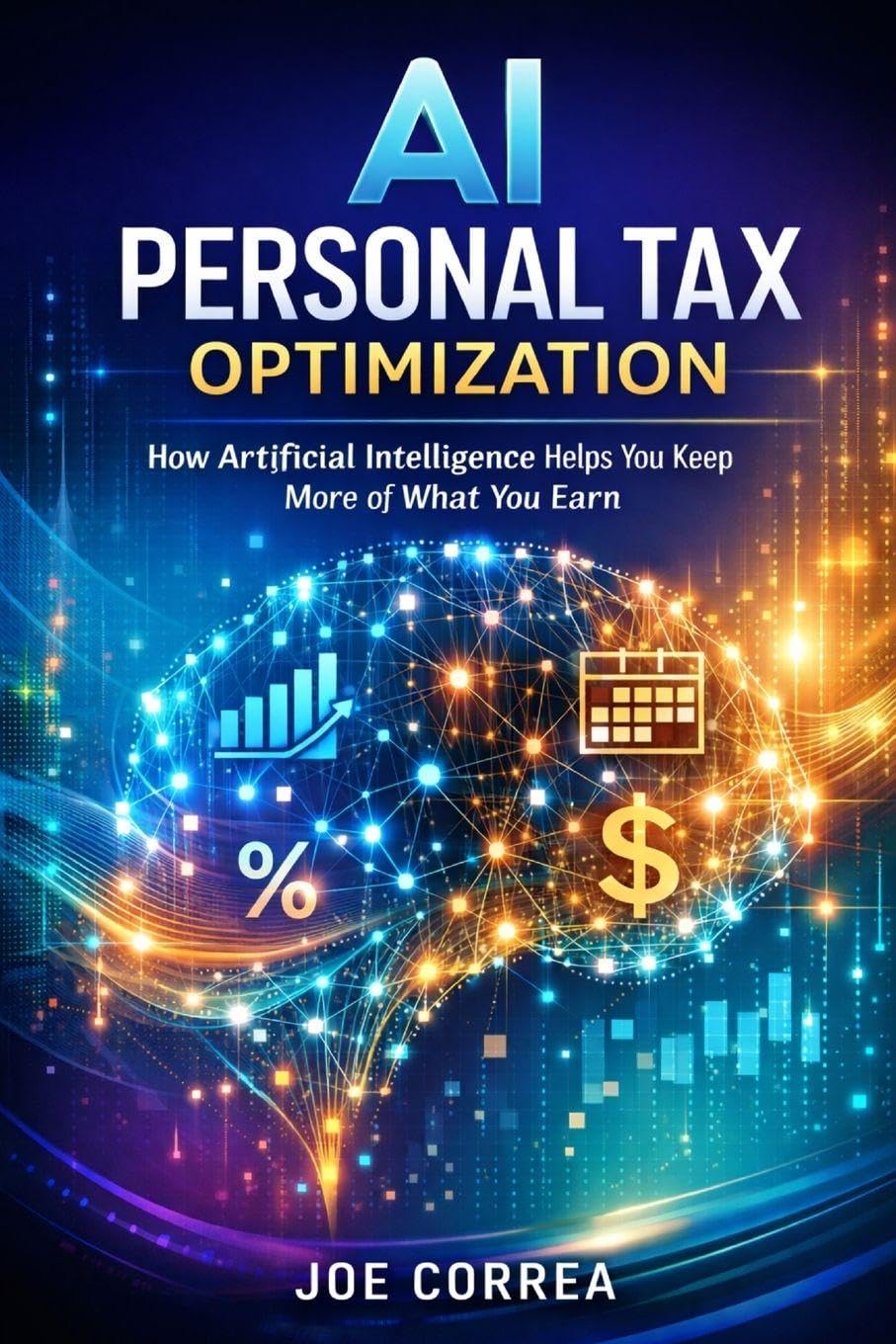 AI Personal Tax Optimization: How Artificial Intelligence Helps You Keep More of What You Earn: 10