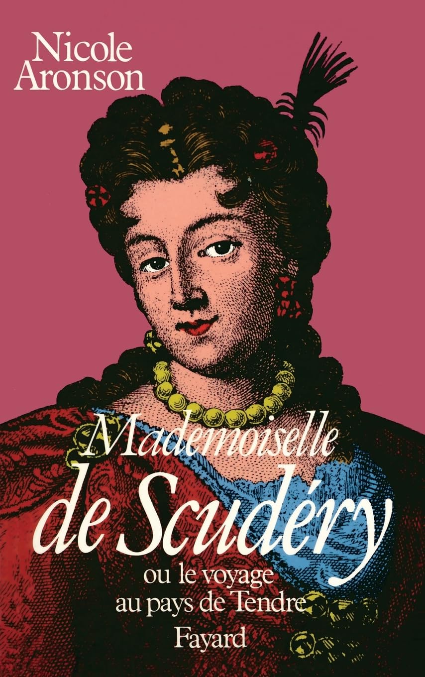 Mademoiselle de Scudéry: Ou le Voyage au Pays du Tendre
