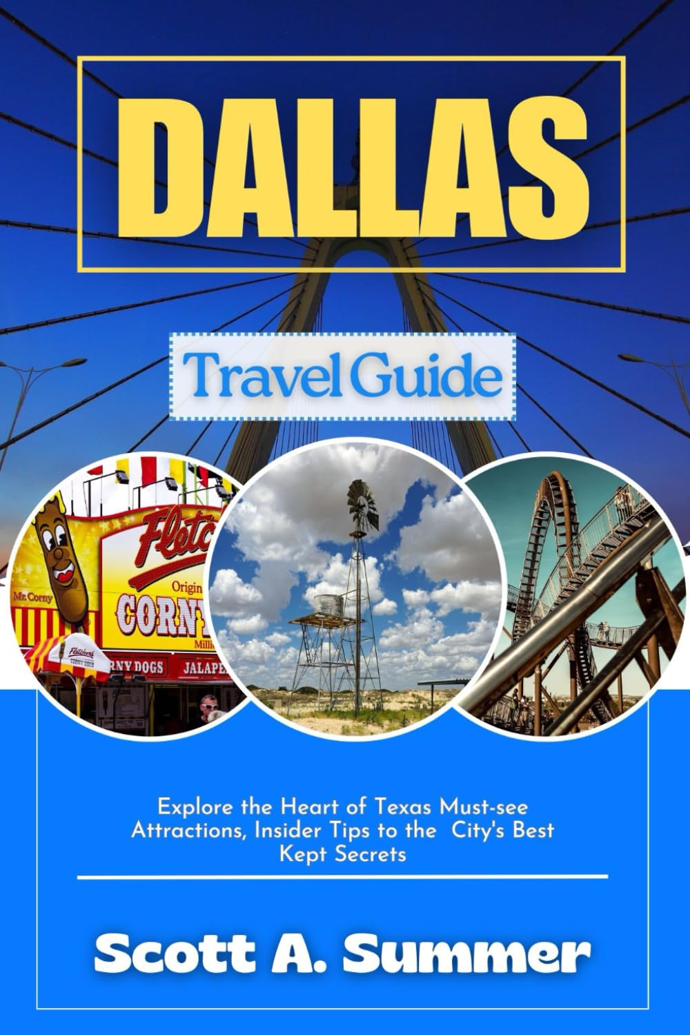 DALLAS Travel Guide: Explore the Heart of Texas Must-see Attractions, Insider Tips to the City's Best kept Secrets