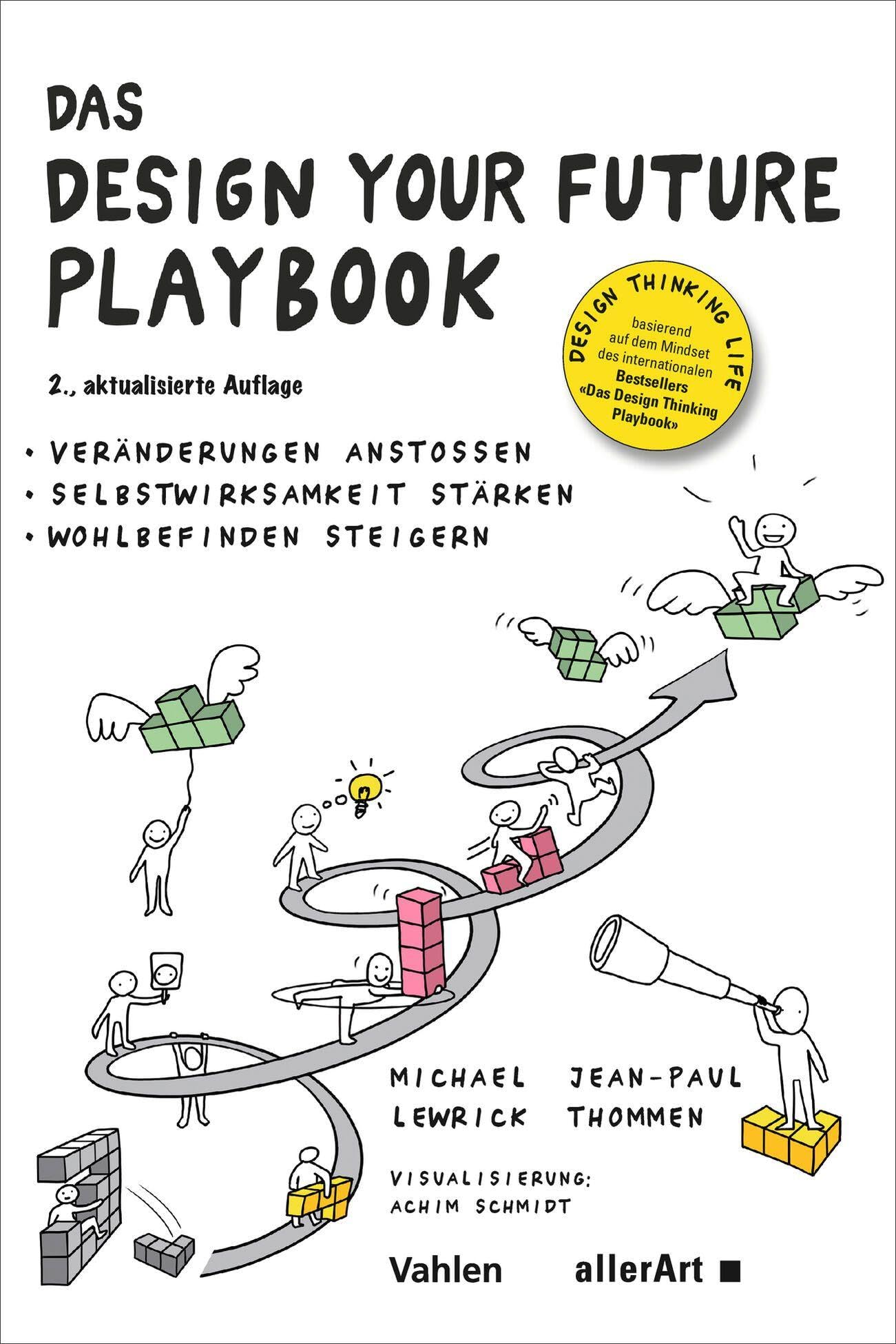 Das Design your Future Playbook: Veränderungen anstossen, Selbstwirksamkeit stärken, Wohlbefinden steigern