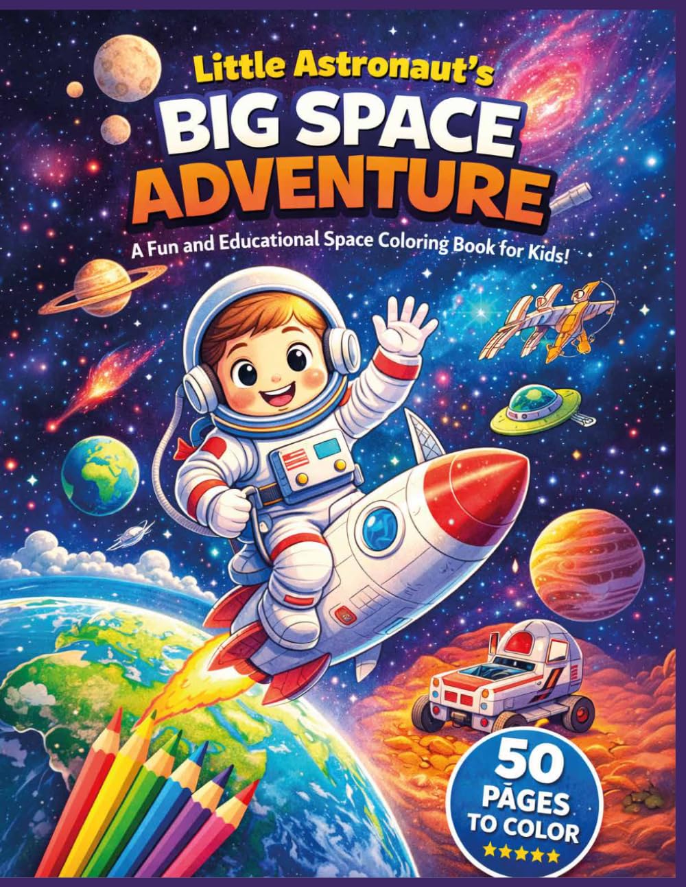 Little Astronaut´s Space Adventure: A Fun and Educational Space Coloring Book for Kids!