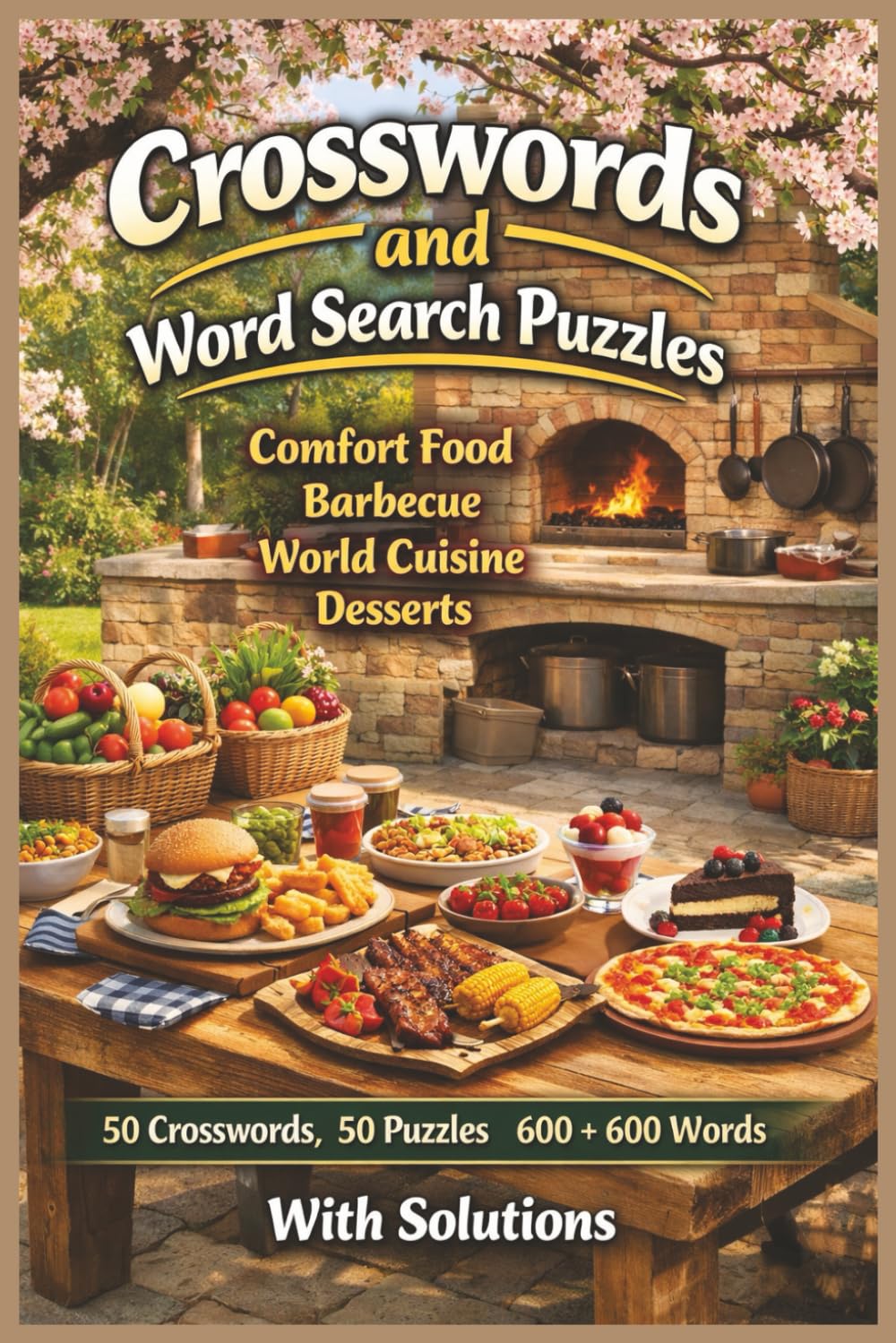 Comfort Food, Barbecue, World Cuisine & Desserts: Crosswords and Word Search Puzzles: 200 Pages • 50 Crosswords + 50 Word Searches • 1,200 Food Words ... • With Solutions • The Perfect Foodie Gift