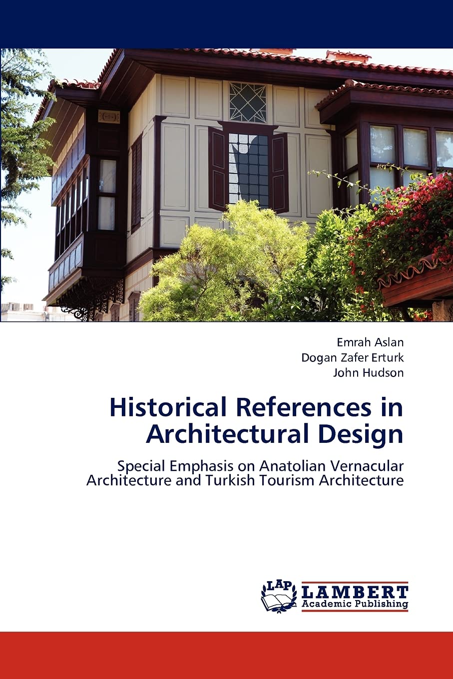 Historical References in Architectural Design: Special Emphasis on Anatolian Vernacular Architecture and Turkish Tourism Architecture