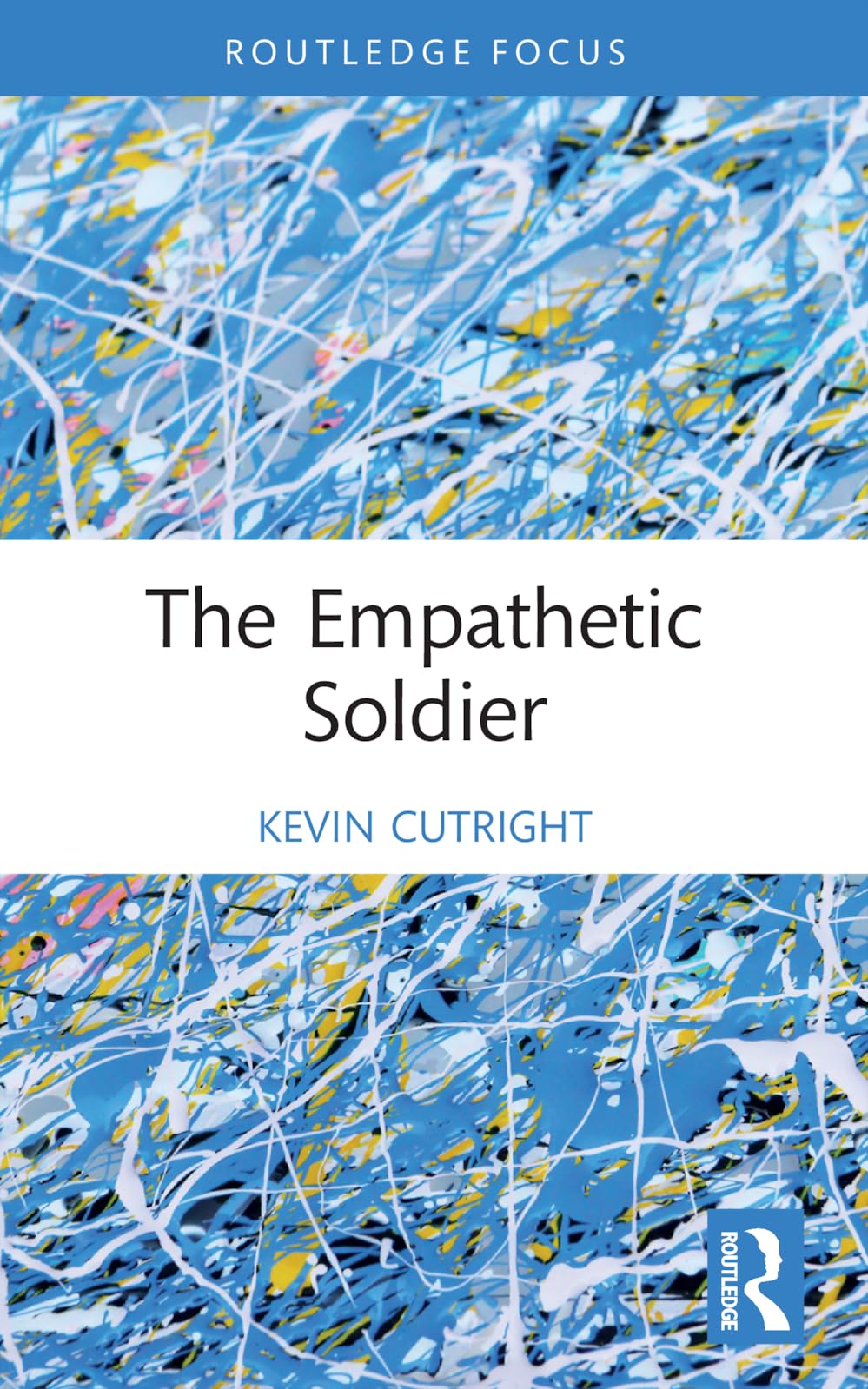 The Empathetic Soldier (War, Conflict and Ethics)
