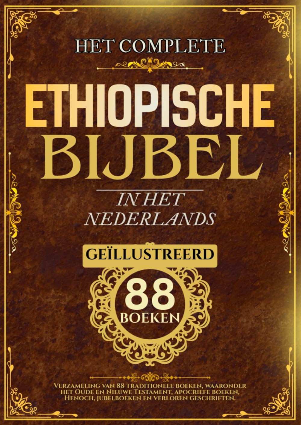Ethiopische Bijbel in het Nederlands (Geïllustreerd): Verzameling van 88 traditionele boeken, waaronder het Oude en Nieuwe Testament, apocriefe boeken, Henoch, jubelboeken en verloren geschriften