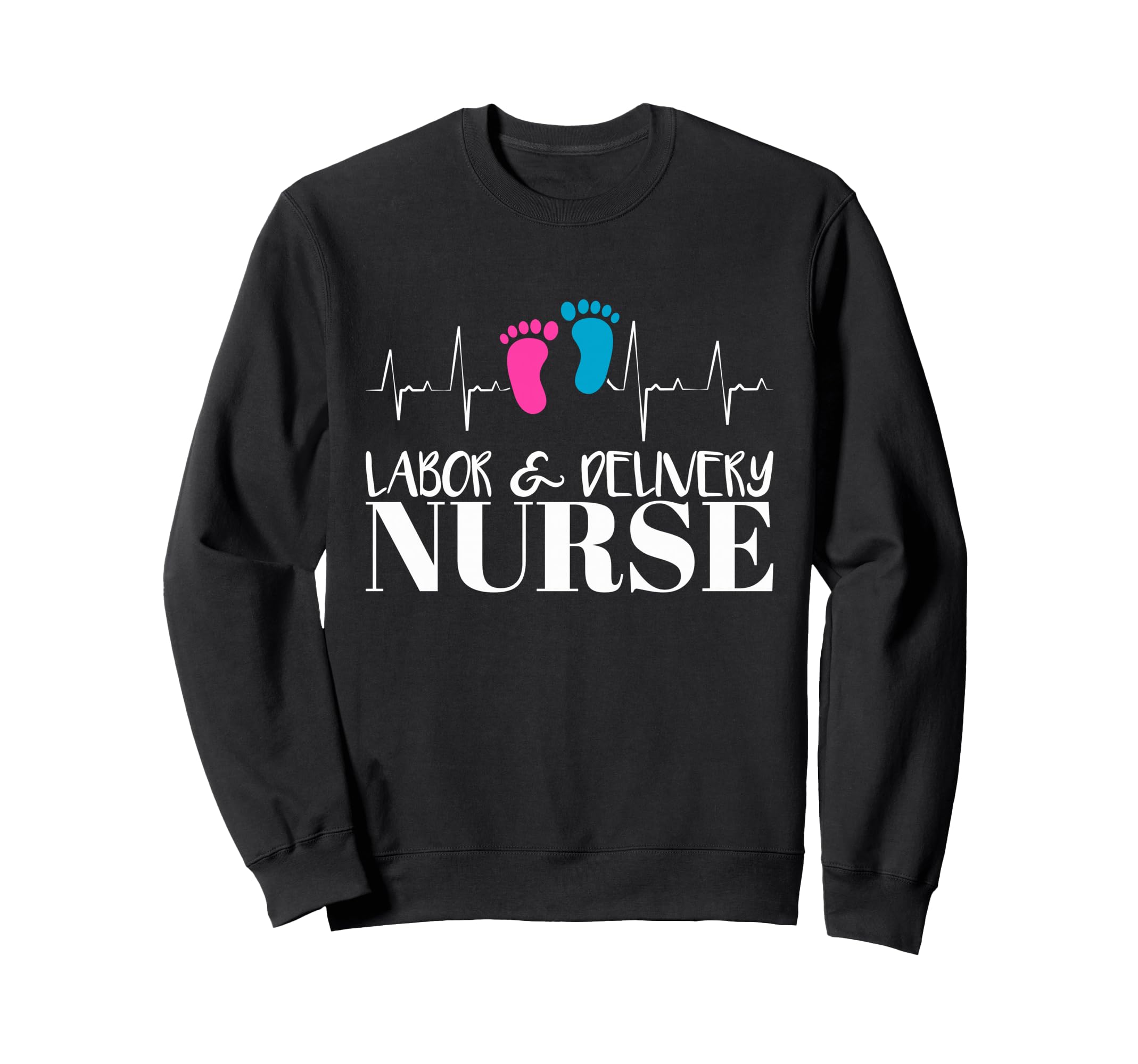 Labor and Delivery Nurse Sweatshirt