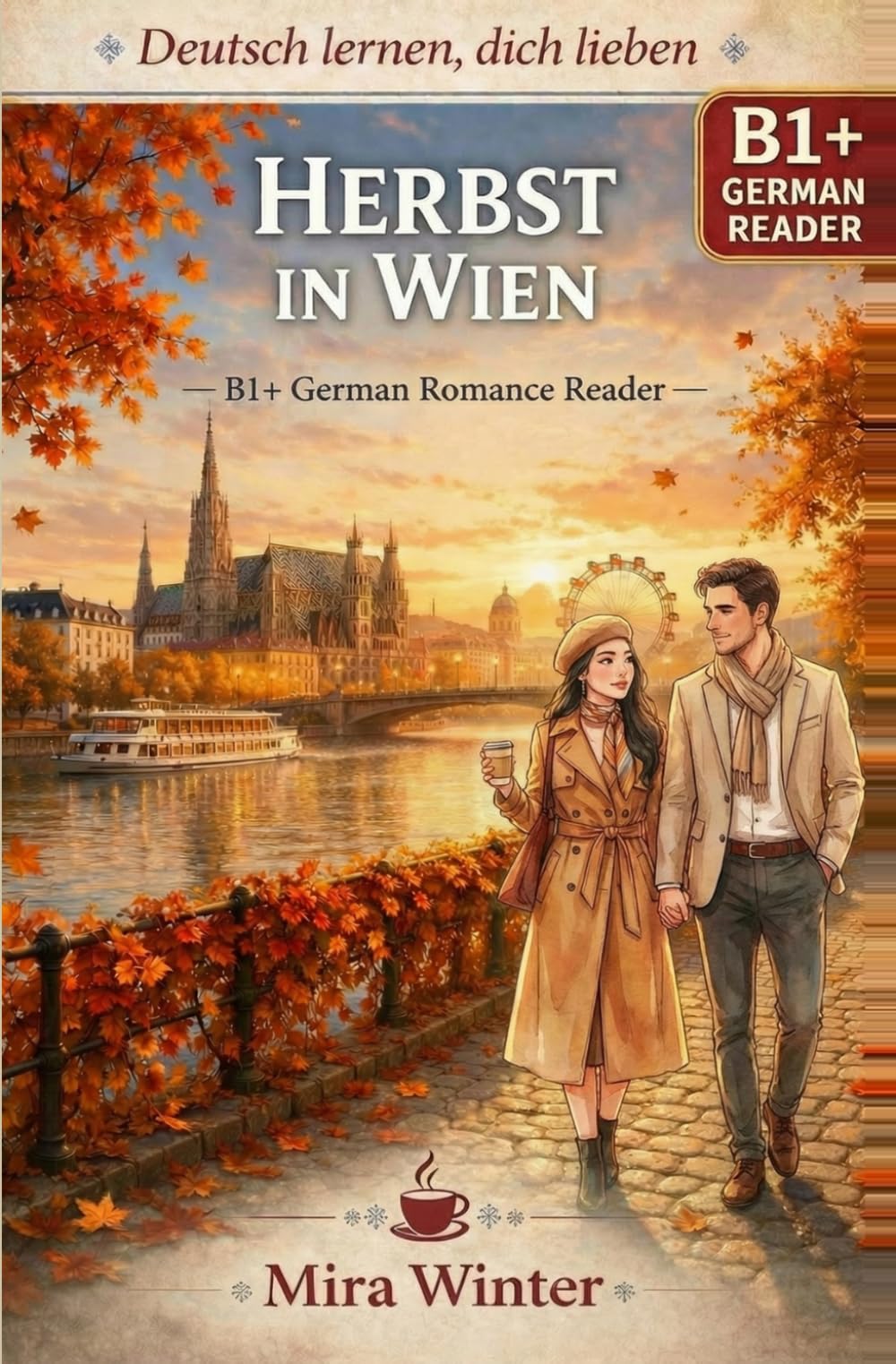 Deutsch lernen, dich lieben – Band 4: Herbst in Wien: B1+ German Romance Reader with German-English-Chinese Vocabulary | Learn German Through an ... Vocabulary Support (German,English,Chinese))