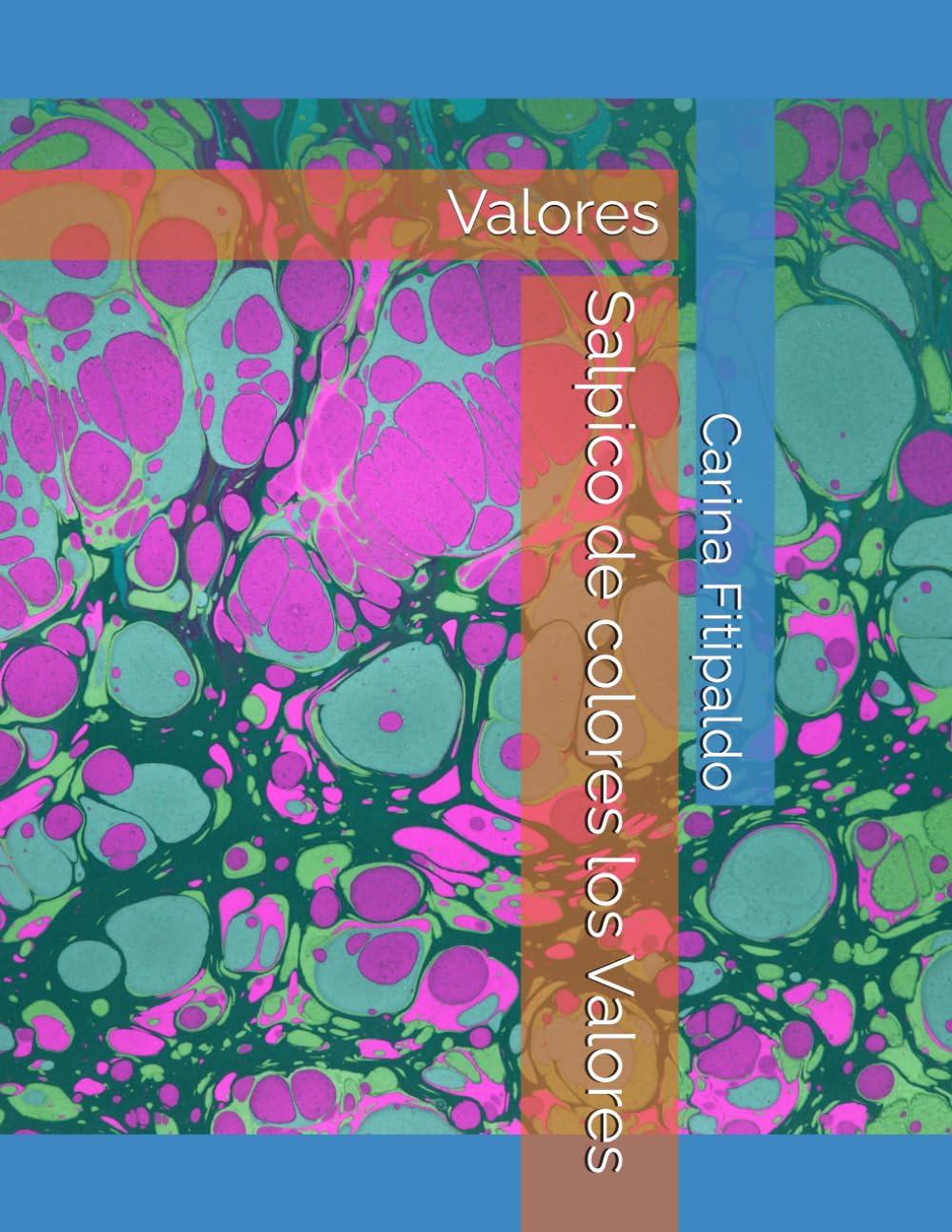 Salpico de colores los Valores: Cuentos para crecer con el corazón