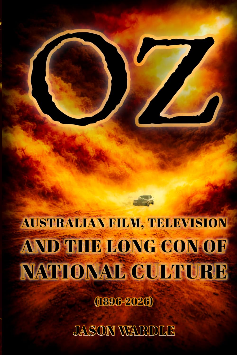 OZ: Australian Film, Television and the Long Con of National Culture (The Myths and the Machine)