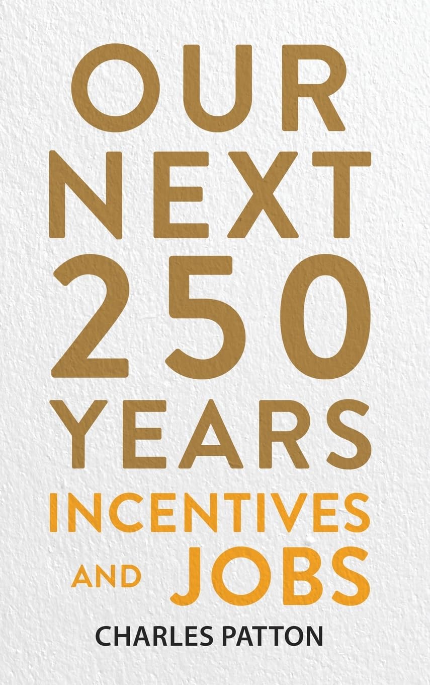 Our Next 250 Years: Incentives and Jobs