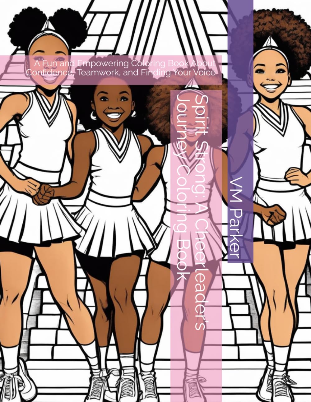 Spirit Strong: A Cheerleader’s Journey Coloring Book: A Fun and Empowering Coloring Book About Confidence, Teamwork, and Finding Your Voice