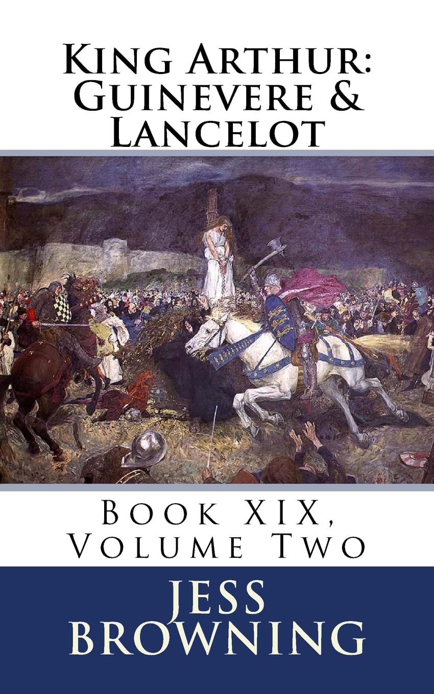 King Arthur: Guinevere & Lancelot: Book XIX, Volume Two (King Arthur Series)