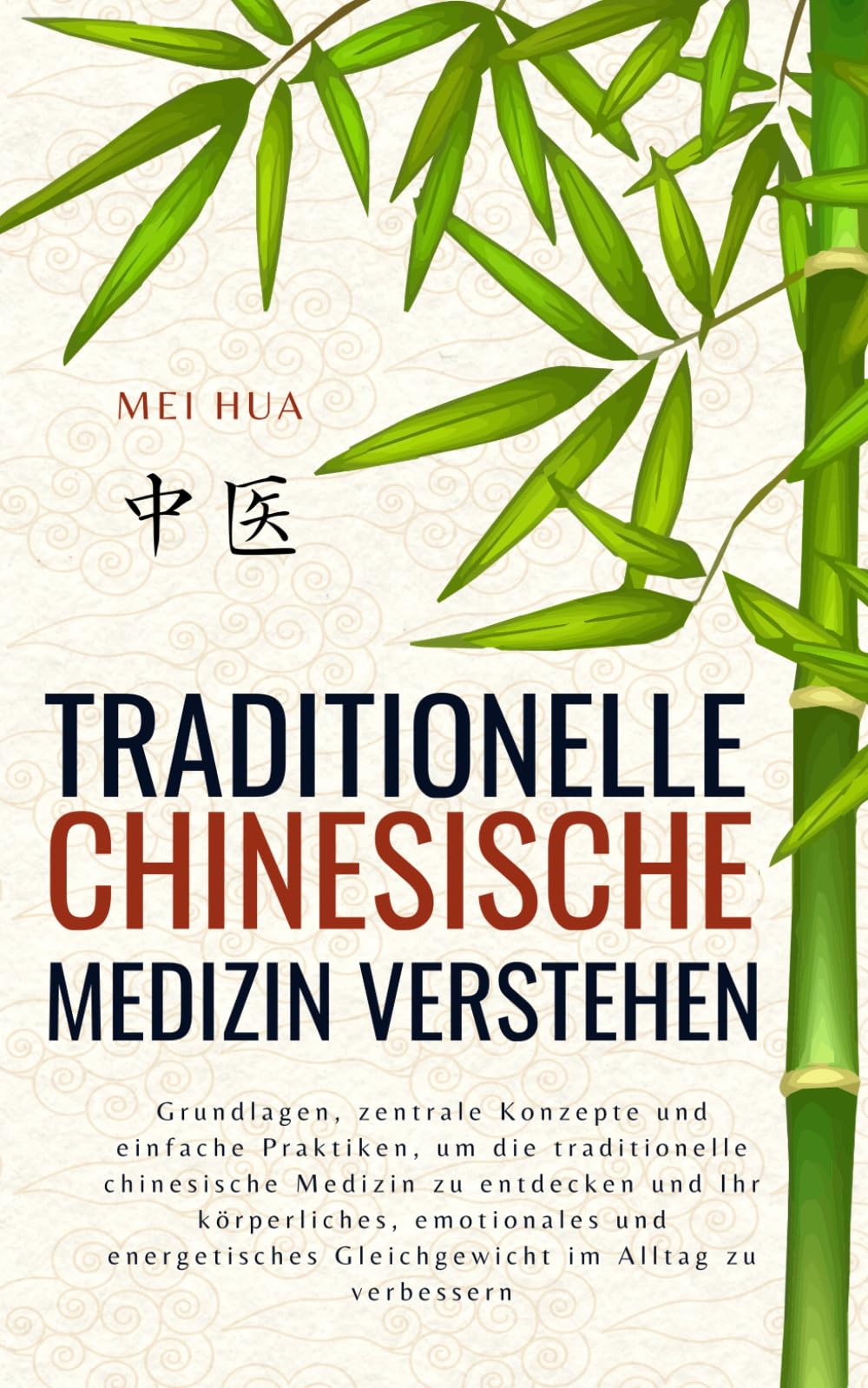 Traditionelle chinesische Medizin verstehen: Grundlagen, zentrale Konzepte und einfache Praktiken, um die traditionelle chinesische Medizin zu ... Gleichgewicht im Alltag zu verbessern
