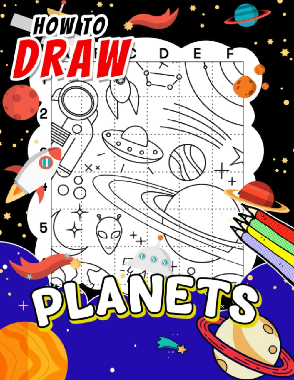 How To Draw Planets: Discover The Beauty Of Astrology With 40 Step By Step And Easy Drawing Pages Inside | Educational Gifts For Kids And Children To Learn To Draw
